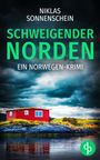 Niklas Sonnenschein: Schweigender Norden | Ein fesselnder Norwegen Krimi aus der Grenzregion Skandinaviens, Buch