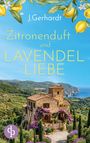 "J. Gerhardt. Zitronenduft und Lavendelliebe." Illustration mit toskanischem Haus, Lavendel und Zitronenmotiv.