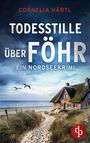 „Cornelia Härtl: Todesstille über Föhr. Ein Nordseekrimi“ steht über einem Strandpfad und Reetdachhaus am Meer. Logo unten rechts.