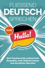 FLIESSEND DEUTSCH SPRECHEN, B1/B2. Hallo! Jana Novin. Praxisbuch für stressfreies und authentisches Sprechen. Dynamisches Design.