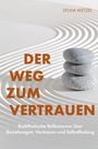 SYLVIA WETZEL. DER WEG ZUM VERTRAUEN. Buddhistische Reflexionen über Beziehungen, Vertrauen und Selbstfindung. Drei Steine auf Sand.