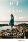 Laura Spence-Ash: Und dahinter das Meer, Buch