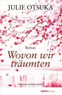 Julie Otsuka: Wovon wir träumten, Buch