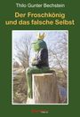 Thilo Gunter Bechstein: Der Froschkönig und das falsche Selbst, Buch