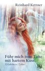 Reinhard Kettner: Führ mich zum Tanz mit hartem Kuss, Buch