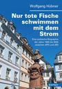 Wolfgang Hübner: Nur tote Fische schwimmen mit dem Strom, Buch