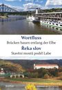 : Wortfluss - Brücken bauen entlang der Elbe. ¿eka slov - Stav¿ní most¿ podél Labe, Buch