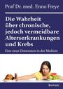 „Die Wahrheit über chronische, jedoch vermeidbare Alterserkrankungen und Krebs“ von Prof. Dr. med. Enno Freye. Eine Frau schaut skeptisch, schiebt ungesundes Essen weg und hat einen Teller Obst vor sich.
