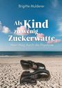 "Brigitte Mulderer. Als Kind zu wenig Zuckerwatte: Mein Weg durch die Psychose." Zwei schwarze Schuhe am Sandstrand unter blauem Himmel.
