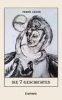 "FRANK JAKOB", "DIE 7 GESCHICHTEN". Eine skizzenhafte Illustration mit menschlichen Figuren und abstrakten Formen.