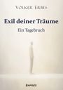 "Exil deiner Träume. Ein Tagebuch" von Volker Erbes. Unten ein schattenhafte Figur auf hellem Hintergrund.