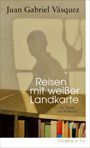 Juan Gabriel Vásquez: Reisen mit weißer Landkarte, Buch