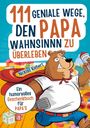 Nicklas Kiebert: 111 geniale Wege, den Papawahnsinn zu überleben, Buch