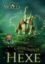 Mara Linde: Der magische Wald und das Geheimnis der Hexe - Ein spannendes Kinderbuch über Freundschaft, Mut und Magie ab 6 Jahren, Buch