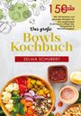 Selma Schubert: Das große Bowls Kochbuch - 150 gesunde Rezepte für jeden Tag, Buch