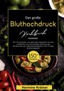 Hermine Krämer: Das große Bluthochdruck Kochbuch - 150 gesunde & köstliche Rezepte für eine herzfreundliche Ernährung, Buch