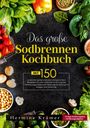 Hermine Krämer: Das große Sodbrennen Kochbuch -Inklusive 14-Tage-Ernährungsplan und praktischem Ernährungsratgeber für den Alltag, Buch