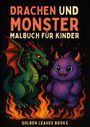 Golden Leaves Books: Drachen und Monster Malbuch für Kinder, Buch