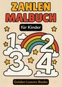 Golden Leaves Books: Zahlen Malbuch für Kinder, Buch