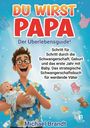 „DU WIRST PAPA Der Überlebensguide!“ Ein Mann hält ein fröhliches Baby, sie lächeln. Kleidung und Spielsachen schweben.