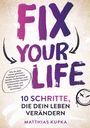 Matthias Kupka: Fix your Life - 10 Schritte, die dein Leben verändern, Buch