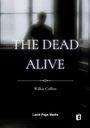 „THE DEAD ALIVE“ von Wilkie Collins, Lucid Page Media. Silhouette einer Person vor einem großen Fenster.
