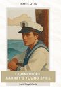 Text: "JAMES OTIS", "COMMODORE BARNEY'S YOUNG SPIES", "Lucid Page Media". Illustration: Junge in Matrosenkleidung am Meer.