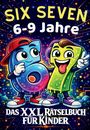 Six and Seven: 67 Six Seven: Das XXL Rätselbuch für Kinder - 6-9 Jahre, Buch