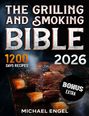 Text: "The Grilling and Smoking Bible 2026. 1200 Days Recipes. Bonus Extra. Michael Engel." Fleischstücke auf Holzbrett.