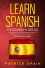 Text: "Learn Spanish for Beginners in Your Car". Spanische Flagge im Hintergrund. Autor: Patrick Spain.