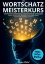 „Der Wortschatz Meisterkurs: Wortschatz erweitern & Ausdrucksweise verbessern“ – leuchtende Buchstaben schweben aus Kopf.