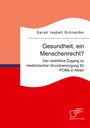 Sarah Isabell Schneider: Gesundheit, ein Menschenrecht? Der restriktive Zugang zu medizinischer Grundversorgung für POMs in Athen, Buch