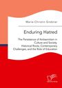 Marie-Christin Grobner: Enduring Hatred: The Persistence of Antisemitism in Culture and Society. Historical Roots, Contemporary Challenges, and the Role of Education, Buch