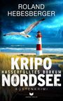 Roland Hebesberger: Kripo Nordsee - Hasserfülltes Borkum: Küstenkrimi, Buch
