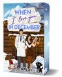 "WHEN I love you IN DECEMBER," Danara DeVries. Paar im Schnee, Stethoskop, Hund, Gnome, Holzhaus, Berge, Schneeflocken.