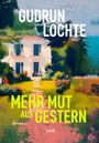 Gudrun Lochte: Mehr Mut als gestern, Buch