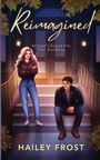 „Reimagined: Second Chance For The Rockstar“ von Hailey Frost. Eine Frau steht und ein Mann sitzt auf Treppen.