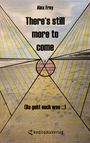 Texte: „Alex Frey“, „There's still more to come“, „(Da geht noch was …)“, „Rediroma Verlag“. Illustration mit auffächernden Linien.