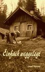 Text: „Einfach weggelegt“, Josef Hanser. Eine Frau kniet über einem Kleinkind vor einer Holzhütte in einem Wald.