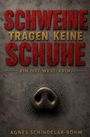 Agnes Schindelar-Böhm: Schweine tragen keine Schuhe, Buch