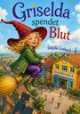 „Griselda spendet Blut“ und „Grundschule“ sind zu sehen. Eine lachende Hexe fliegt auf einem Besen über eine Schule.