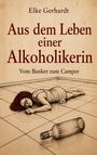 Elke Gerhardt: Aus dem Leben einer Alkoholikerin, Buch