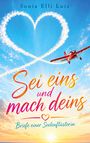 "Sonia Elli Luiz, Sei eins und mach deins - Briefe einer Seelenflüsterin". Ein Flugzeug zeichnet ein Herz in den Himmel.