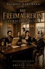 „Michael Hartmann, Die Freimaurerin Verschwörung, Historischer Roman, Erster Teil“. Eine Gruppe in historischer Kleidung.