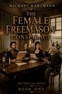 "Michael Hartmann, The Female Freemason Conspiracy, Historical Novel, Book One". Stilvoller Raum, Personen lesen Dokumente.