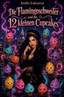 Text: "Arelis Universe: Die Flamingoschwester und die 12 kleinen Cupcakes." Illustration mit Frau, Stadt und bunten Cupcakes.