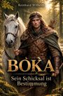 Text: "Reinhard Wilhelm", "BOKA", "Sein Schicksal ist Bestimmung". Ein Krieger mit Bogen und weißem Pferd im Wald.