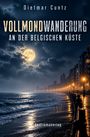 „Dietmar Cuntz, Vollmondwanderung an der belgischen Küste, RediromaVerlag.“ Vollmond über einer nächtlichen Küstenpromenade.