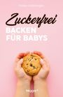 Franka Lederbogen: Zuckerfrei Backen für Babys, Buch