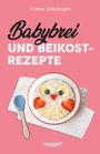 Text: "Franka Lederbogen, Babybrei und Beikost-Rezepte, veggie+" Illustration: Ein Brei mit Fruchtgesicht in einer Schale.